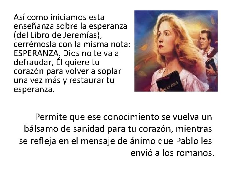 Así como iniciamos esta enseñanza sobre la esperanza (del Libro de Jeremías), cerrémosla con