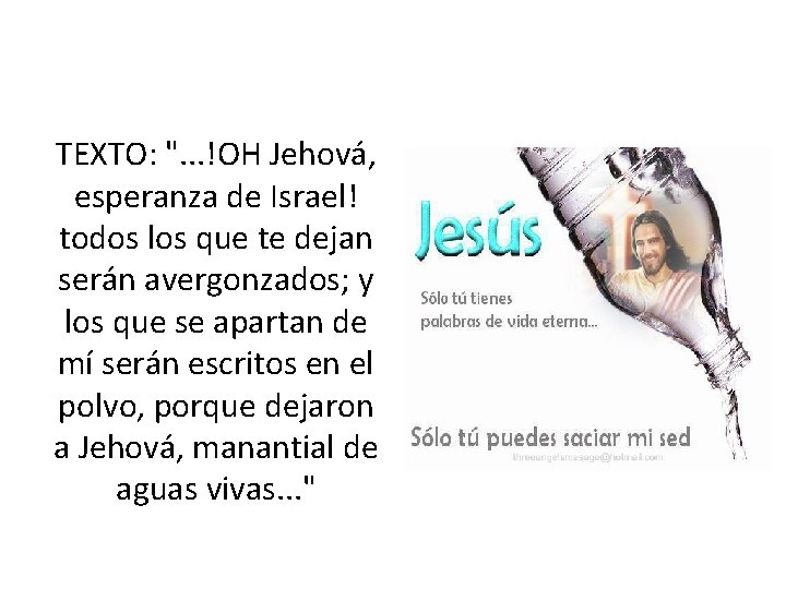 TEXTO: ". . . !OH Jehová, esperanza de Israel! todos los que te dejan