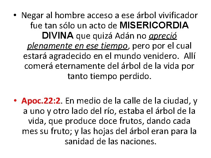  • Negar al hombre acceso a ese árbol vivificador fue tan sólo un