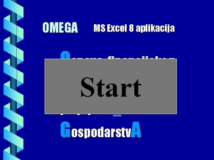 OMEGA MS Excel 8 aplikacija Osnove financijskog Me. Start nadžmenta za poljoprivr. Edna Gospodarstv.