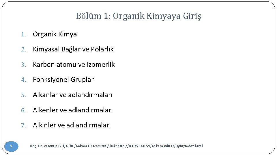 Bölüm 1: Organik Kimyaya Giriş 2 1. Organik Kimya 2. Kimyasal Bağlar ve Polarlık