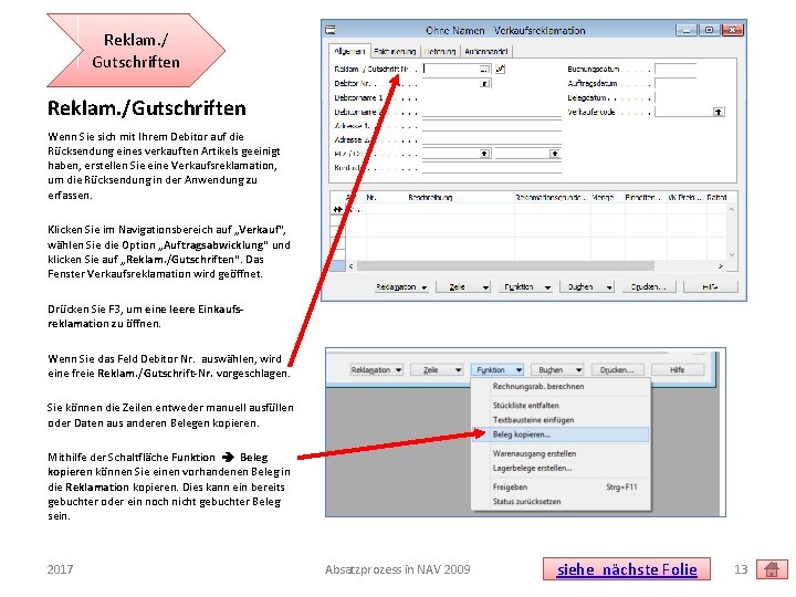 Reklam. / Gutschriften Reklam. /Gutschriften Wenn Sie sich mit Ihrem Debitor auf die Rücksendung