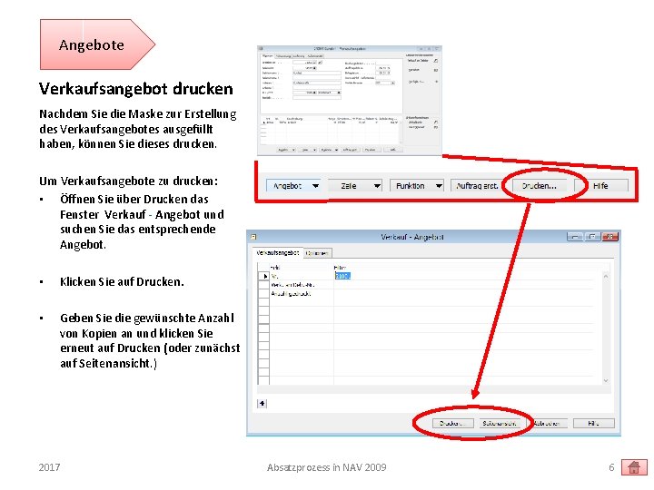 Angebote Verkaufsangebot drucken Nachdem Sie die Maske zur Erstellung des Verkaufsangebotes ausgefüllt haben, können