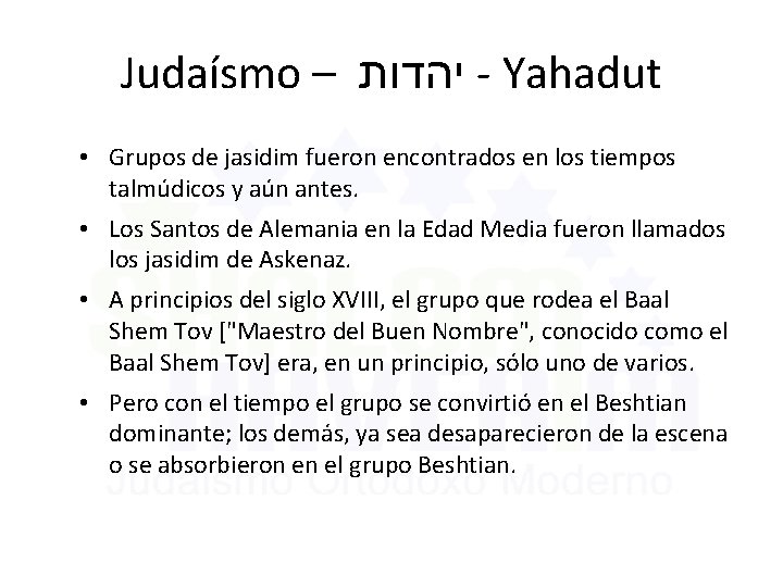 Judaísmo – יהדות - Yahadut • Grupos de jasidim fueron encontrados en los tiempos