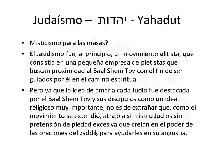 Judaísmo – יהדות - Yahadut • Misticismo para las masas? • El Jasidismo fue,