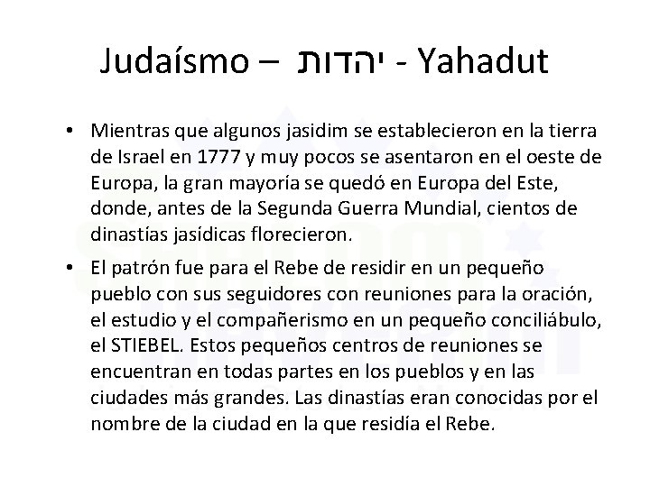 Judaísmo – יהדות - Yahadut • Mientras que algunos jasidim se establecieron en la