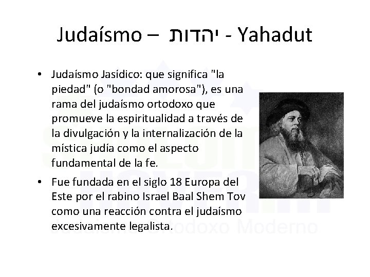 Judaísmo – יהדות - Yahadut • Judaísmo Jasídico: que significa "la piedad" (o "bondad