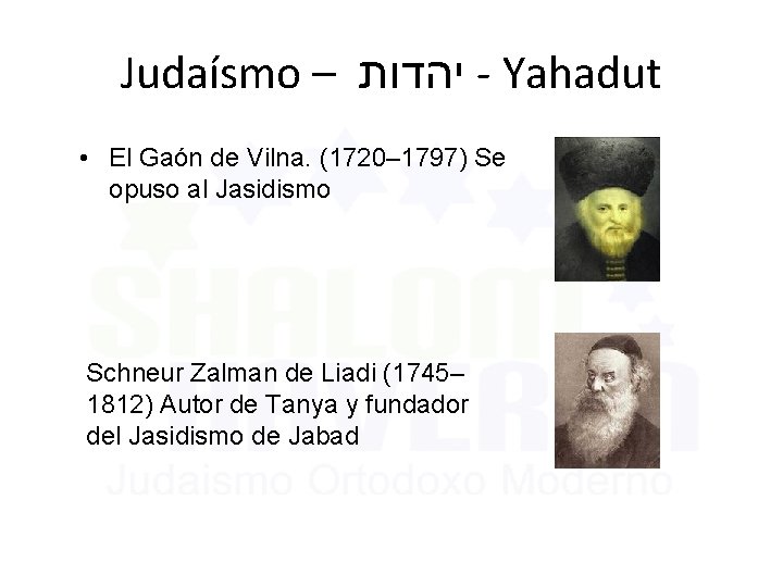 Judaísmo – יהדות - Yahadut • El Gaón de Vilna. (1720– 1797) Se opuso
