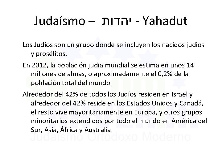 Judaísmo – יהדות - Yahadut Los Judíos son un grupo donde se incluyen los