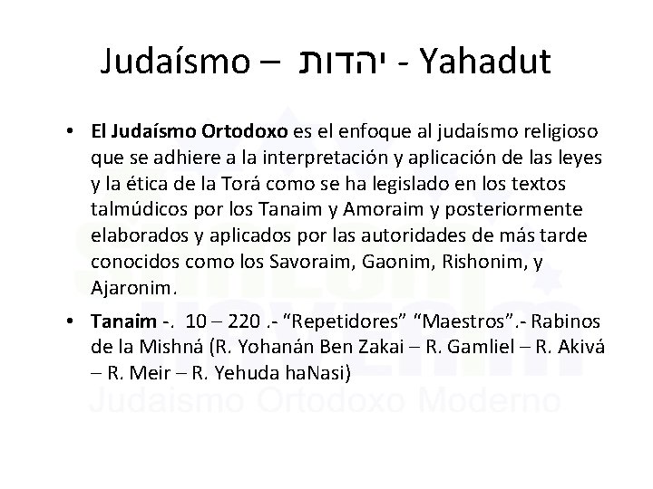 Judaísmo – יהדות - Yahadut • El Judaísmo Ortodoxo es el enfoque al judaísmo