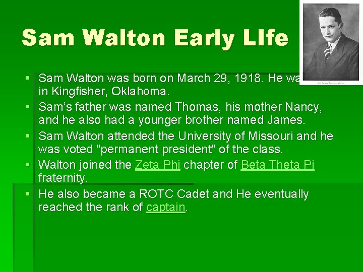 Sam Walton Early LIfe § Sam Walton was born on March 29, 1918. He