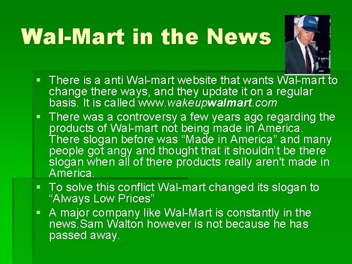 Wal-Mart in the News § There is a anti Wal-mart website that wants Wal-mart