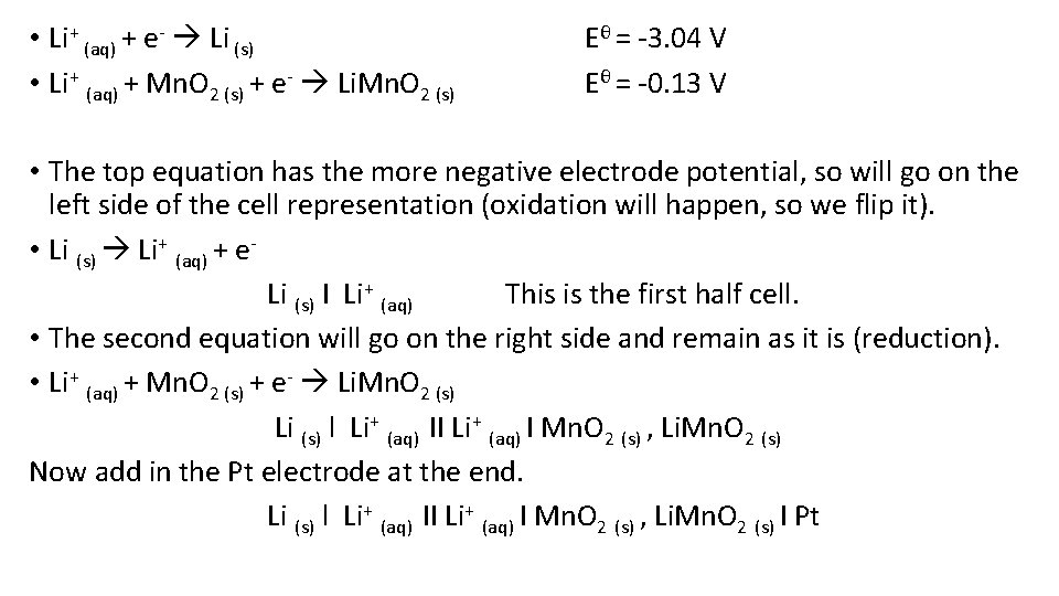  • Li+ (aq) + e- Li (s) • Li+ (aq) + Mn. O