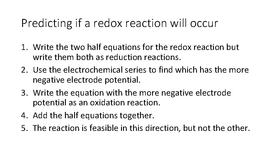 Predicting if a redox reaction will occur 1. Write the two half equations for