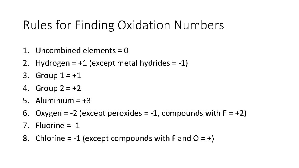 Rules for Finding Oxidation Numbers 1. 2. 3. 4. 5. 6. 7. 8. Uncombined