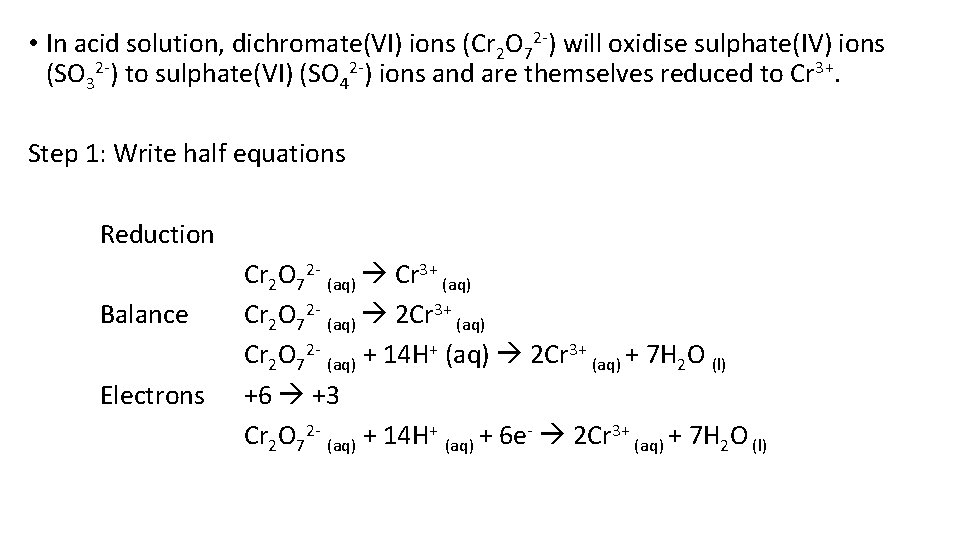  • In acid solution, dichromate(VI) ions (Cr 2 O 72 -) will oxidise