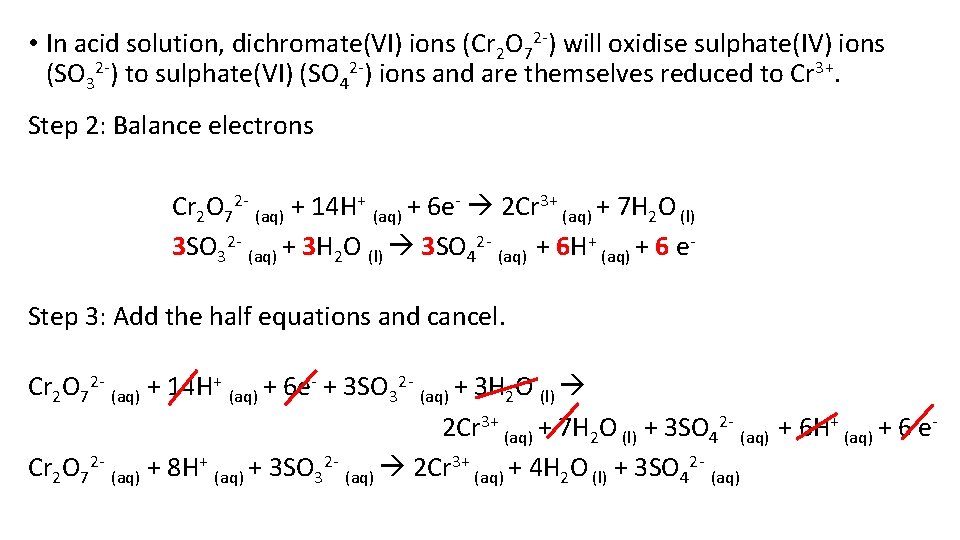  • In acid solution, dichromate(VI) ions (Cr 2 O 72 -) will oxidise