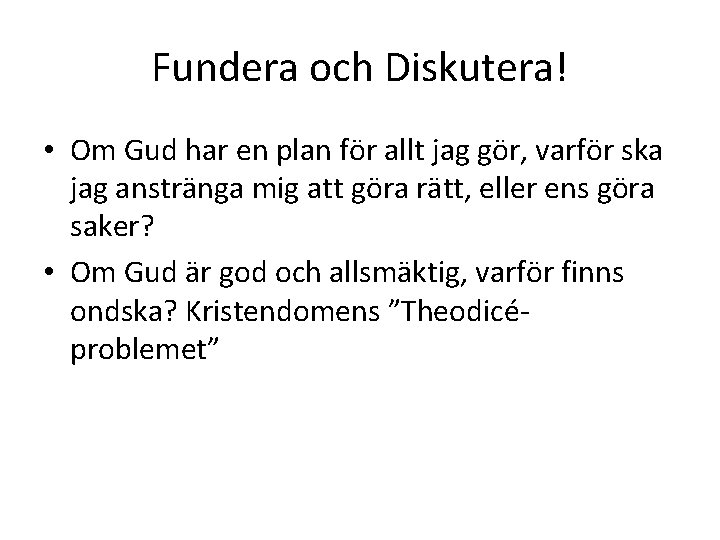 Fundera och Diskutera! • Om Gud har en plan för allt jag gör, varför