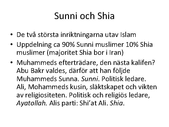 Sunni och Shia • De två största inriktningarna utav Islam • Uppdelning ca 90%