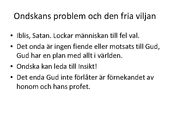 Ondskans problem och den fria viljan • Iblis, Satan. Lockar människan till fel val.