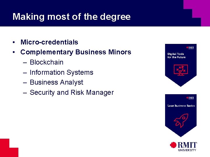 Making most of the degree • Micro-credentials • Complementary Business Minors – Blockchain –