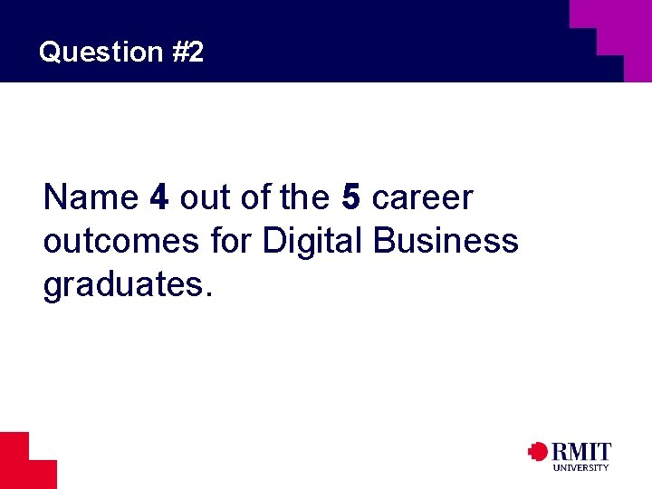 Question #2 Name 4 out of the 5 career outcomes for Digital Business graduates.