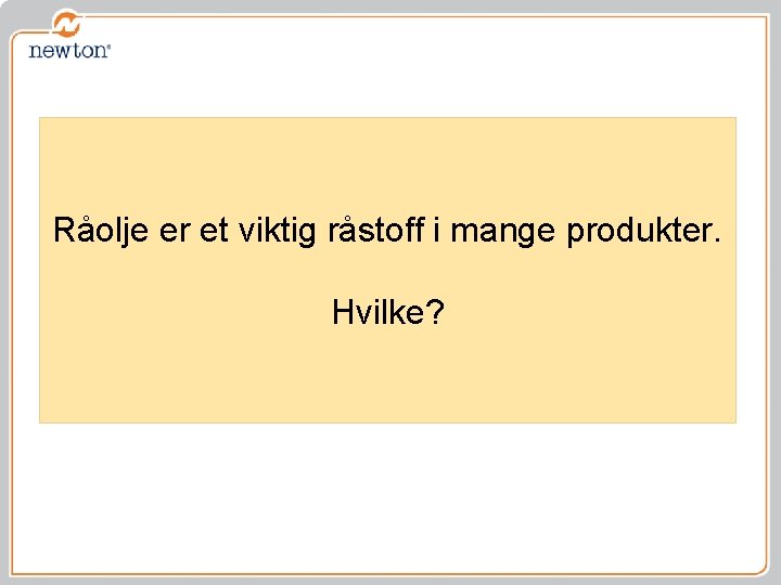 Råolje er et viktig råstoff i mange produkter. Hvilke? 