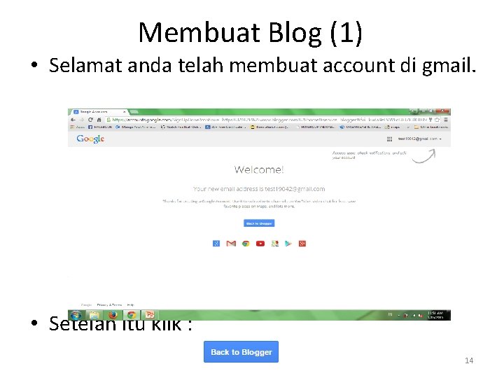 Membuat Blog (1) • Selamat anda telah membuat account di gmail. • Setelah itu