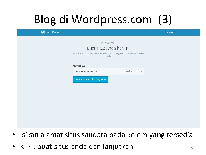 Blog di Wordpress. com (3) • Isikan alamat situs saudara pada kolom yang tersedia