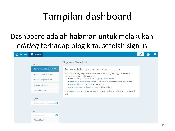 Tampilan dashboard Dashboard adalah halaman untuk melakukan editing terhadap blog kita, setelah sign in