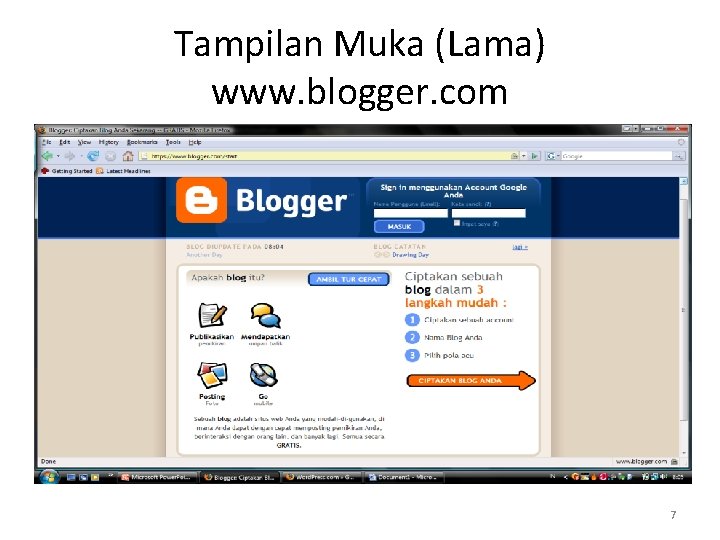 Tampilan Muka (Lama) www. blogger. com 7 
