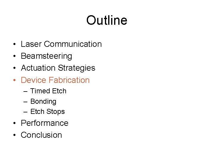 Outline • • Laser Communication Beamsteering Actuation Strategies Device Fabrication – Timed Etch –