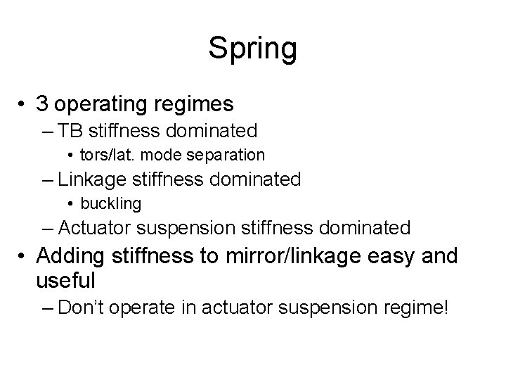 Spring • 3 operating regimes – TB stiffness dominated • tors/lat. mode separation –