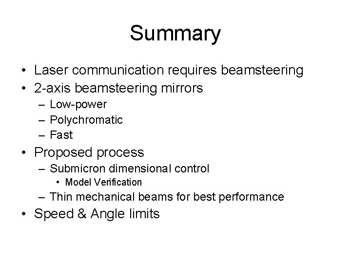 Summary • Laser communication requires beamsteering • 2 -axis beamsteering mirrors – Low-power –