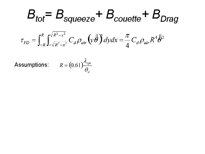 Btot= Bsqueeze+ Bcouette+ BDrag Assumptions: 