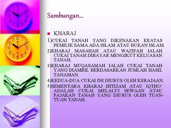Sambungan… n KHARAJ 1)CUKAI TANAH YANG DIKENAKAN KEATAS PEMILIK SAMA ADA ISLAM ATAU BUKAN