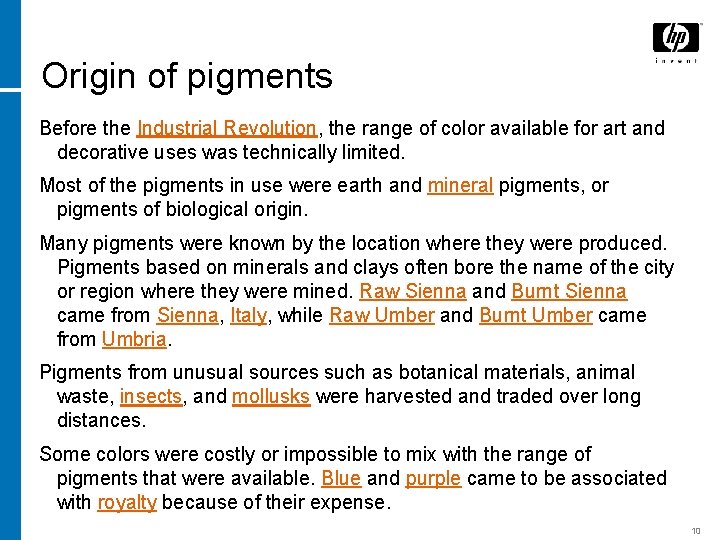 Origin of pigments Before the Industrial Revolution, the range of color available for art