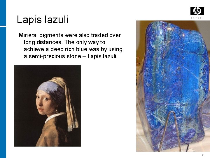 Lapis lazuli Mineral pigments were also traded over long distances. The only way to