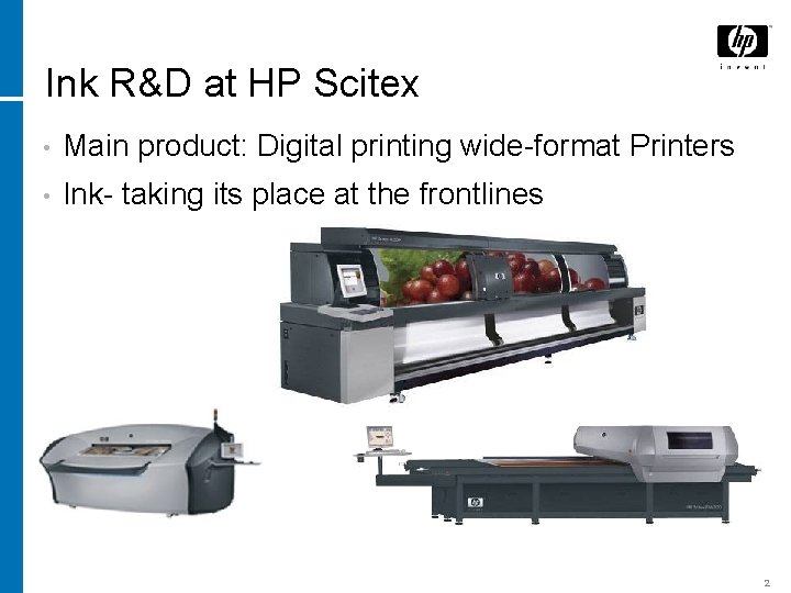 Ink R&D at HP Scitex • Main product: Digital printing wide-format Printers • Ink-