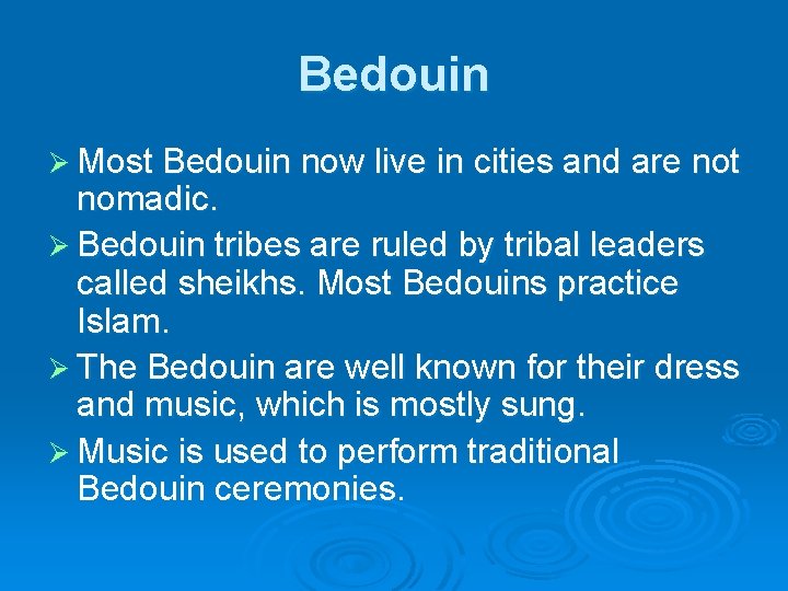 Bedouin Ø Most Bedouin now live in cities and are not nomadic. Ø Bedouin