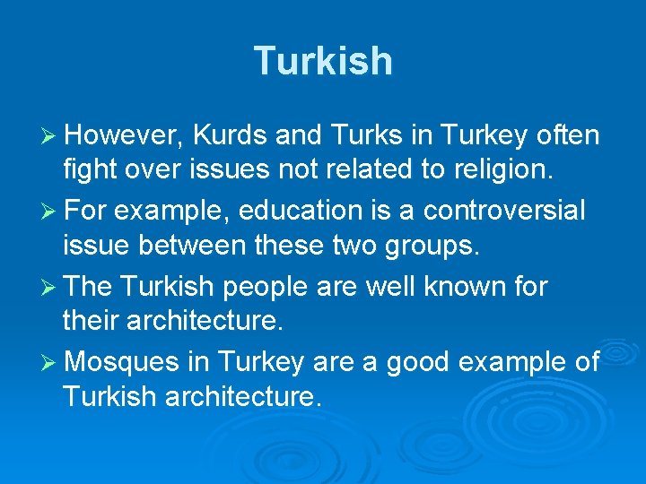 Turkish Ø However, Kurds and Turks in Turkey often fight over issues not related