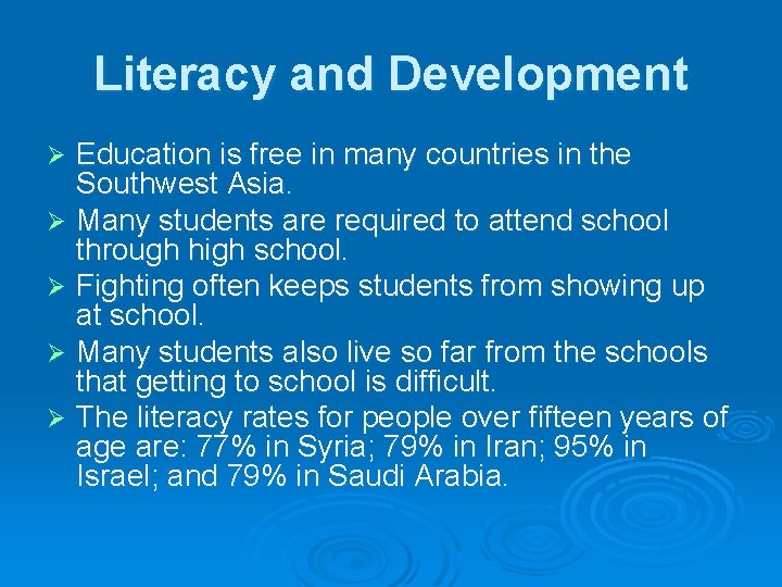 Literacy and Development Education is free in many countries in the Southwest Asia. Ø