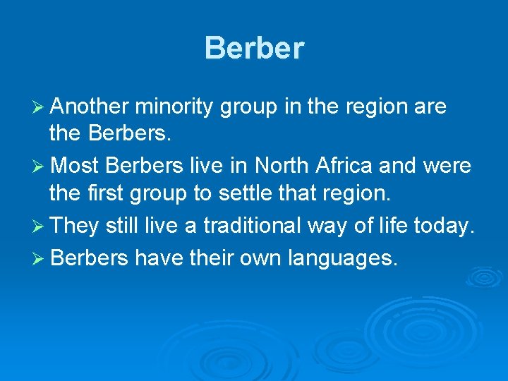 Berber Ø Another minority group in the region are the Berbers. Ø Most Berbers