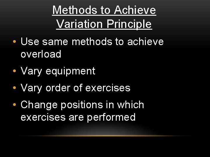 Methods to Achieve Variation Principle • Use same methods to achieve overload • Vary