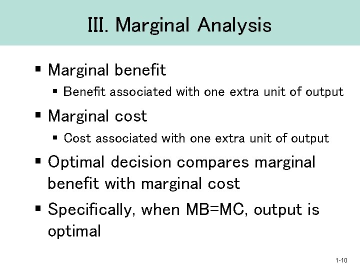 III. Marginal Analysis § Marginal benefit § Benefit associated with one extra unit of