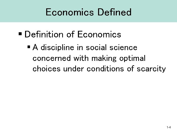 Economics Defined § Definition of Economics § A discipline in social science concerned with