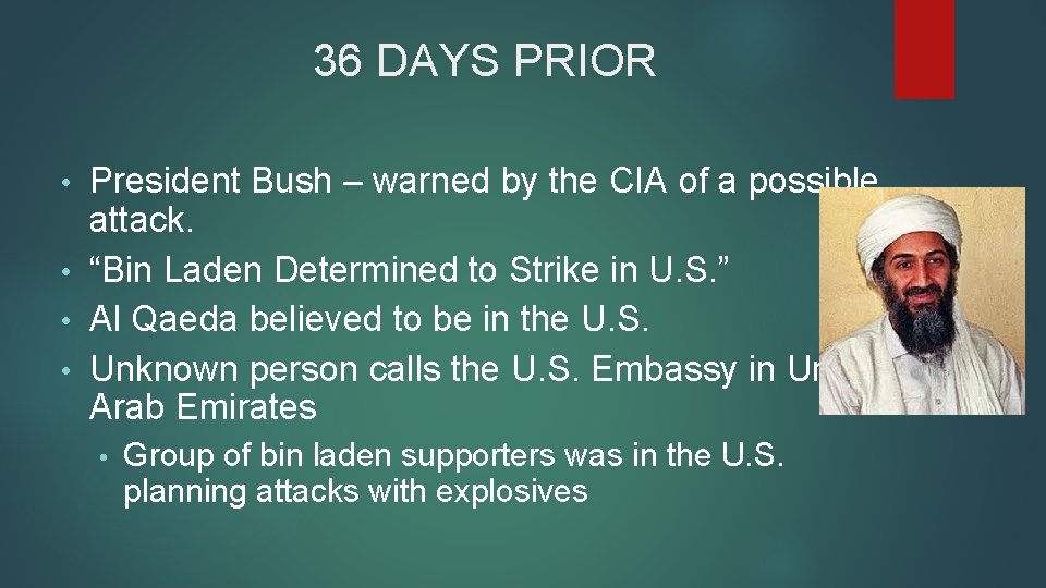 36 DAYS PRIOR President Bush – warned by the CIA of a possible attack.