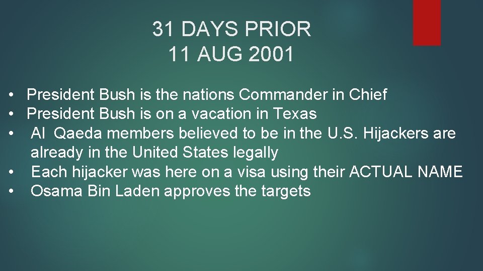 31 DAYS PRIOR 11 AUG 2001 • President Bush is the nations Commander in