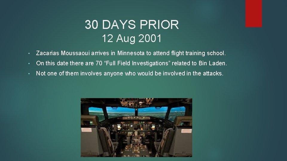 30 DAYS PRIOR 12 Aug 2001 • Zacarias Moussaoui arrives in Minnesota to attend