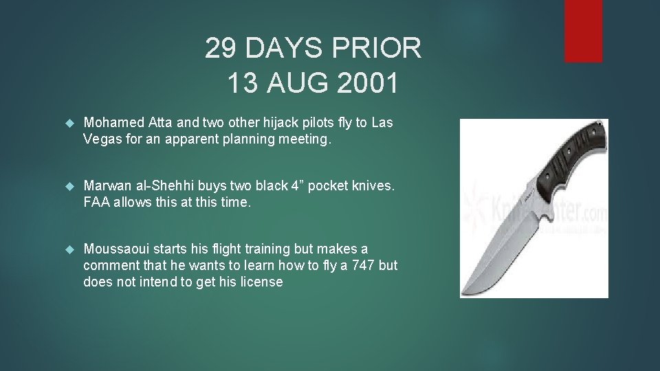 29 DAYS PRIOR 13 AUG 2001 Mohamed Atta and two other hijack pilots fly